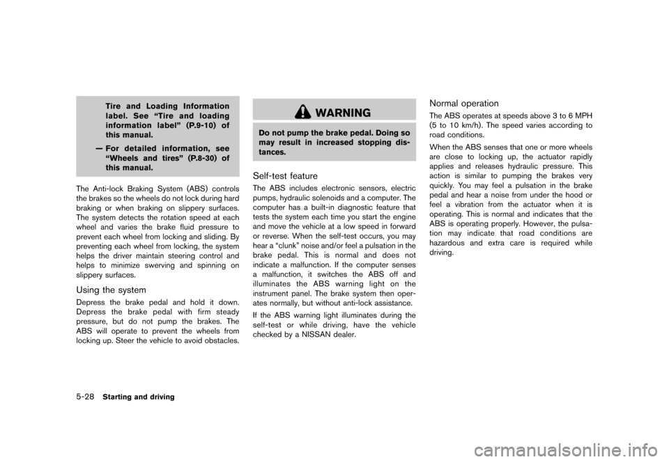 NISSAN CUBE 2013 3.G Owners Manual Black plate (230,1)
[ Edit: 2012/ 7/ 19 Model: Z12-D ]
5-28Starting and driving
Tire and Loading Information
label. See “Tire and loading
information label” (P.9-10) of
this manual.
— For detail