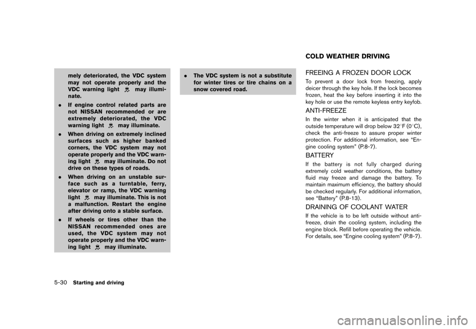 NISSAN CUBE 2013 3.G Owners Manual Black plate (232,1)
[ Edit: 2012/ 7/ 19 Model: Z12-D ]
5-30Starting and driving
mely deteriorated, the VDC system
may not operate properly and the
VDC warning light
may illumi-
nate.
. If engine contr