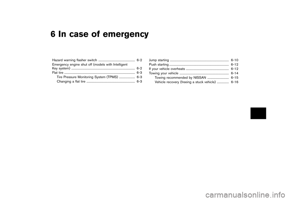 NISSAN CUBE 2013 3.G Owners Manual Black plate (235,1)
[ Edit: 2012/ 7/ 19 Model: Z12-D ]
6 In case of emergency
Hazard warning flasher switch...
.............................................. 6-2
Emergency engine shut off (models with