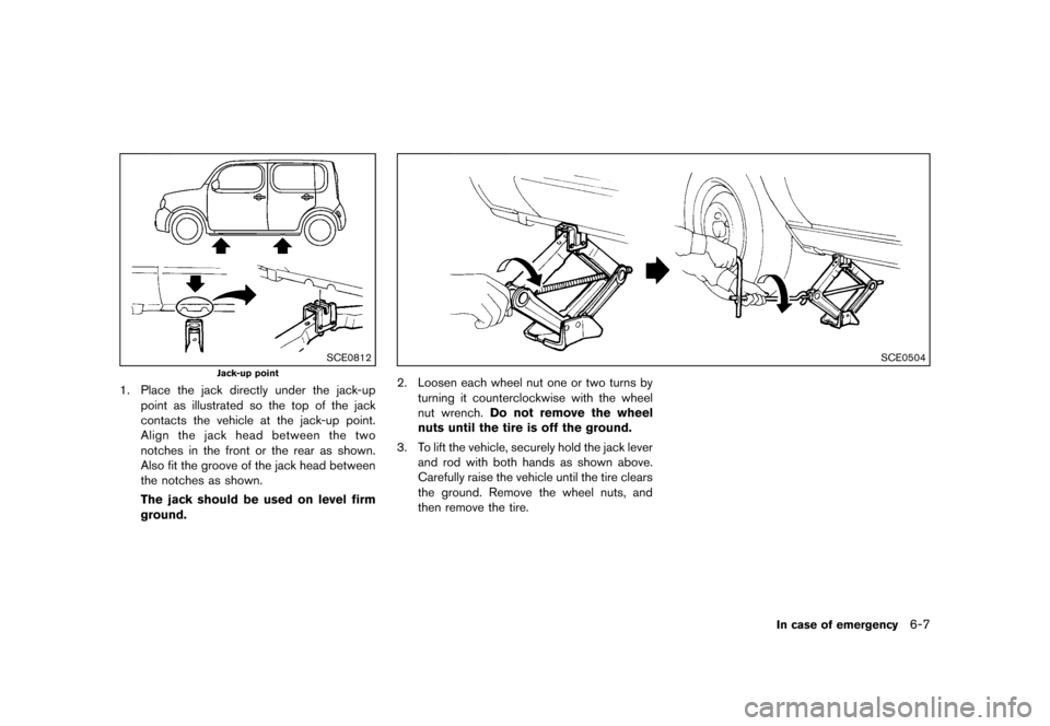 NISSAN CUBE 2013 3.G Owners Manual Black plate (241,1)
[ Edit: 2012/ 7/ 19 Model: Z12-D ]
SCE0812
Jack-up point
1. Place the jack directly under the jack-uppoint as illustrated so the top of the jack
contacts the vehicle at the jack-up