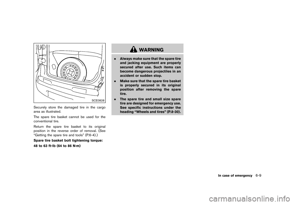 NISSAN CUBE 2013 3.G Owners Manual Black plate (243,1)
[ Edit: 2012/ 7/ 19 Model: Z12-D ]
SCE0828
Securely store the damaged tire in the cargo
area as illustrated.
The spare tire basket cannot be used for the
conventional tire.
Return 