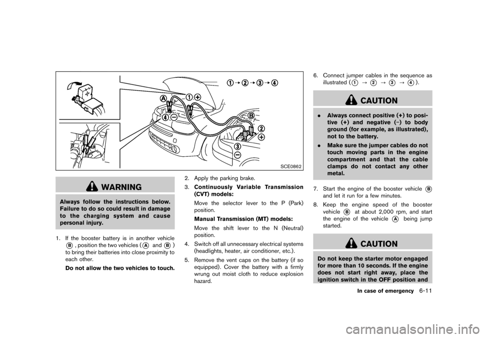 NISSAN CUBE 2013 3.G Owners Manual Black plate (245,1)
[ Edit: 2012/ 7/ 19 Model: Z12-D ]
SCE0862
WARNING
Always follow the instructions below.
Failure to do so could result in damage
to the charging system and cause
personal injury.
1