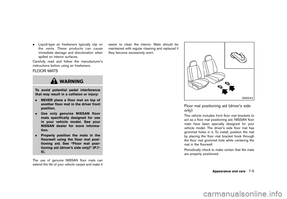 NISSAN CUBE 2013 3.G Owners Manual Black plate (257,1)
[ Edit: 2012/ 7/ 19 Model: Z12-D ]
.Liquid-type air fresheners typically clip on
the vents. These products can cause
immediate damage and discoloration when
spilled on interior sur