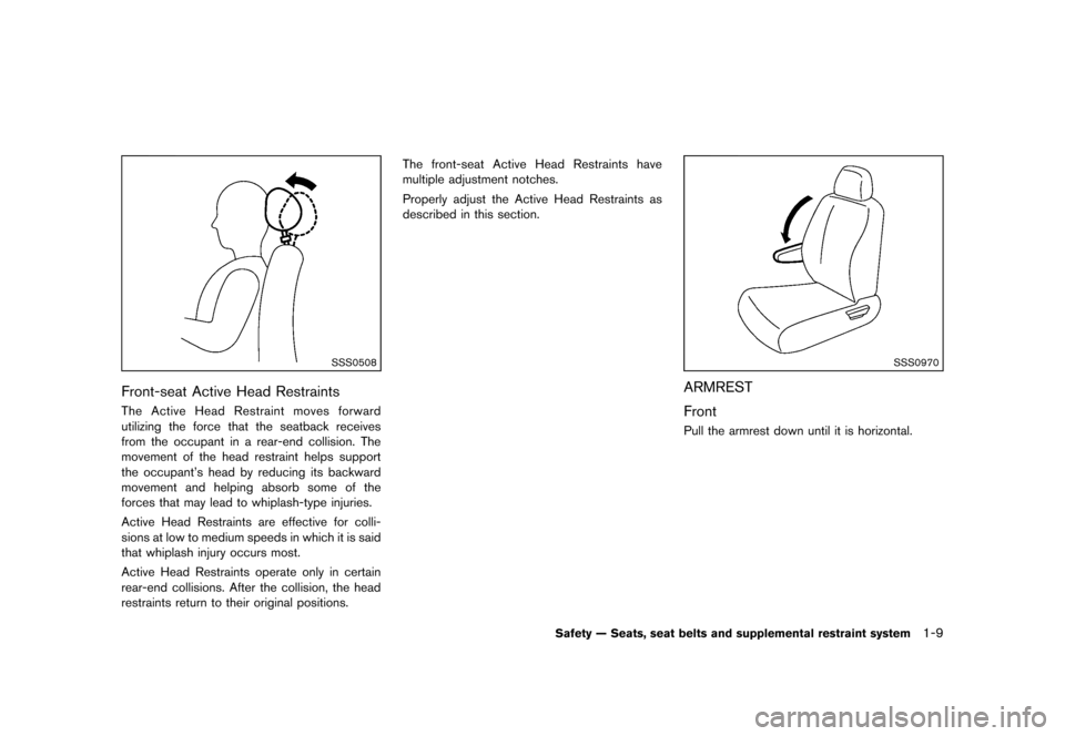 NISSAN CUBE 2013 3.G Owners Manual Black plate (25,1)
[ Edit: 2012/ 7/ 19 Model: Z12-D ]
SSS0508
Front-seat Active Head RestraintsGUID-83743EA1-FCD8-46E6-A95F-8901AF00FADCThe Active Head Restraint moves forward
utilizing the force that