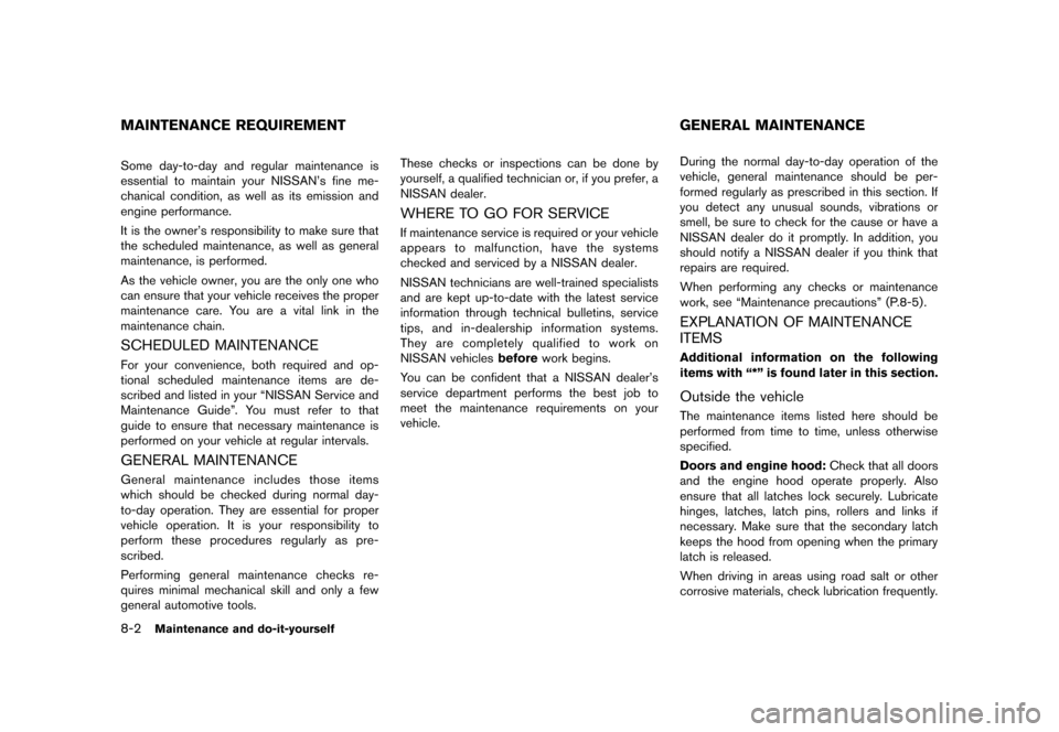 NISSAN CUBE 2013 3.G Owners Manual Black plate (262,1)
[ Edit: 2012/ 7/ 19 Model: Z12-D ]
8-2Maintenance and do-it-yourself
GUID-EAFB773F-D5EB-4684-B3F0-B9FA45A29234Some day-to-day and regular maintenance is
essential to maintain your 