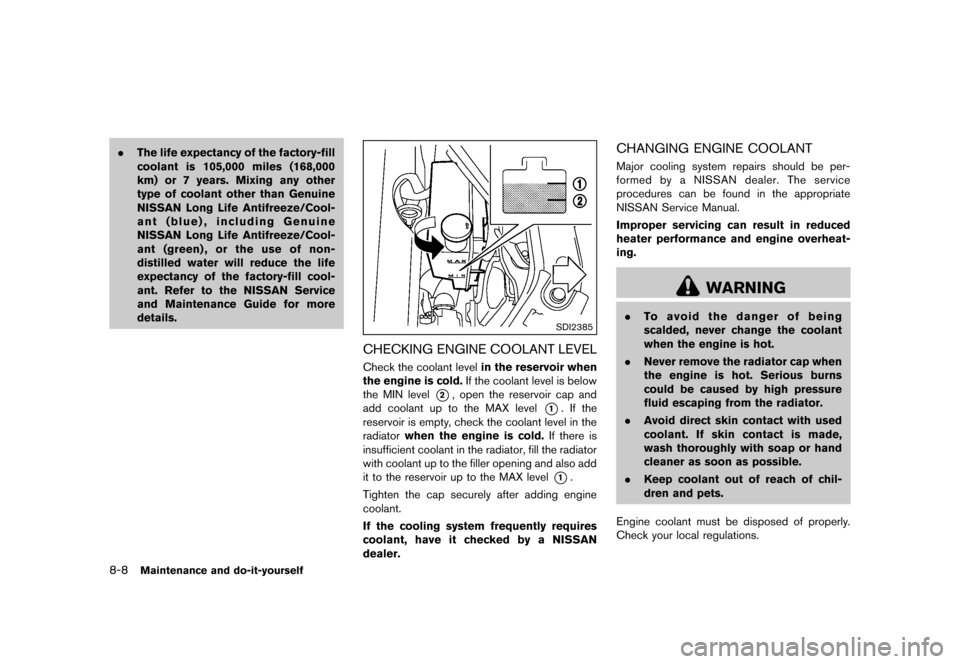 NISSAN CUBE 2013 3.G Owners Manual Black plate (268,1)
[ Edit: 2012/ 7/ 19 Model: Z12-D ]
8-8Maintenance and do-it-yourself
.The life expectancy of the factory-fill
coolant is 105,000 miles (168,000
km) or 7 years. Mixing any other
typ