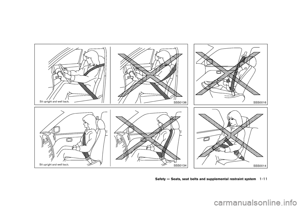 NISSAN CUBE 2013 3.G Owners Manual Black plate (27,1)
[ Edit: 2012/ 7/ 19 Model: Z12-D ]
SSS0136
SSS0134
SSS0016
SSS0014
Safety — Seats, seat belts and supplemental restraint system1-11
Condition: 