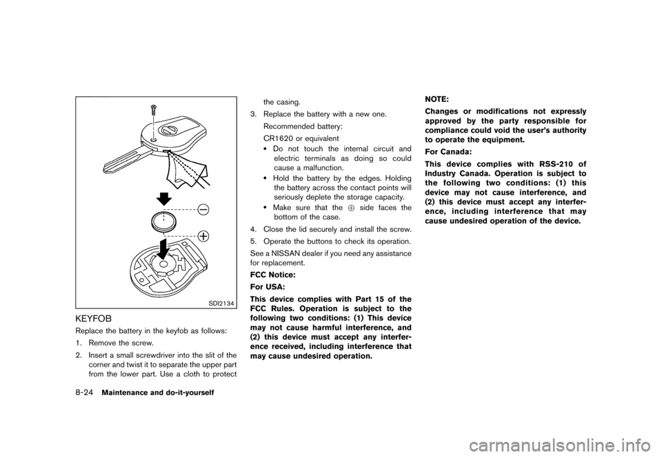 NISSAN CUBE 2013 3.G Owners Manual Black plate (284,1)
[ Edit: 2012/ 7/ 19 Model: Z12-D ]
8-24Maintenance and do-it-yourself
SDI2134
KEYFOBGUID-2B6E65D5-DCE7-4AD6-99EF-EF57D3879503Replace the battery in the keyfob as follows:
1. Remove