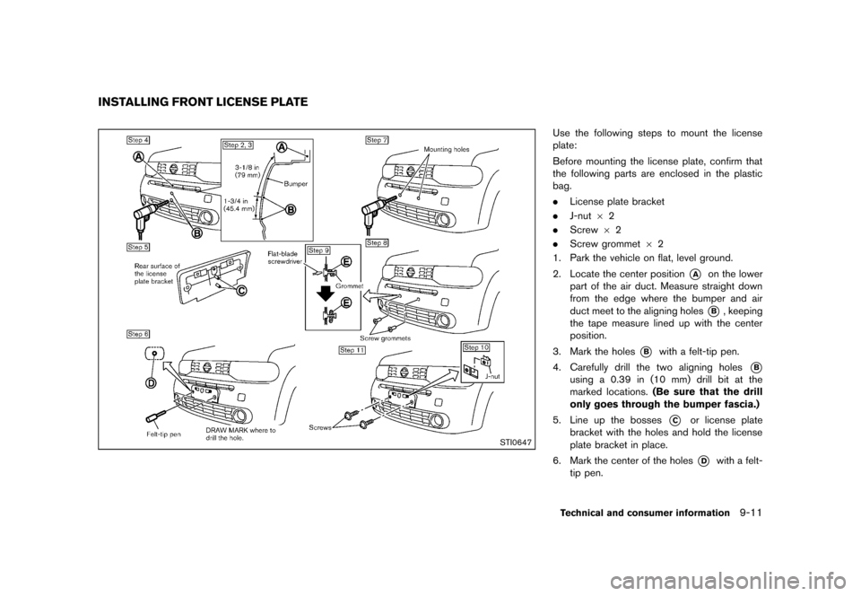 NISSAN CUBE 2013 3.G Owners Manual Black plate (311,1)
[ Edit: 2012/ 7/ 19 Model: Z12-D ]
GUID-5D0CEAD0-4D42-4678-963C-AFB3A011E8CC
STI0647
Use the following steps to mount the license
plate:
Before mounting the license plate, confirm 