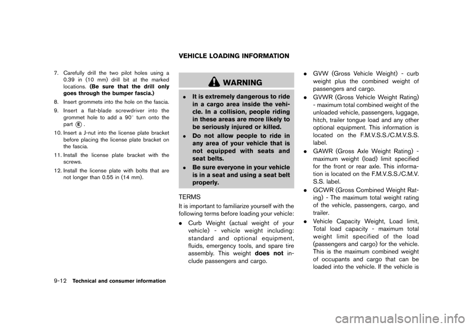 NISSAN CUBE 2013 3.G Owners Manual Black plate (312,1)
[ Edit: 2012/ 7/ 19 Model: Z12-D ]
9-12Technical and consumer information
7. Carefully drill the two pilot holes using a0.39 in (10 mm) drill bit at the marked
locations. (Be sure 