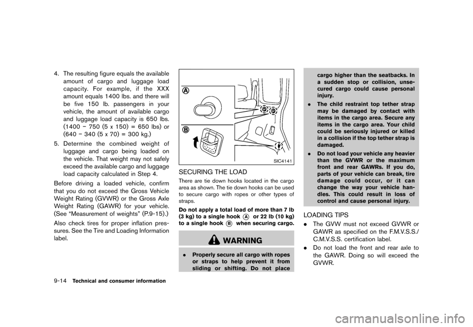 NISSAN CUBE 2013 3.G Owners Manual Black plate (314,1)
[ Edit: 2012/ 7/ 19 Model: Z12-D ]
9-14Technical and consumer information
4. The resulting figure equals the availableamount of cargo and luggage load
capacity. For example, if the