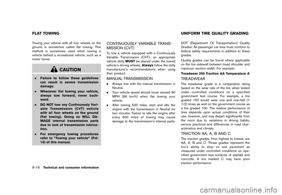 NISSAN CUBE 2013 3.G Owners Manual Black plate (316,1)
[ Edit: 2012/ 7/ 19 Model: Z12-D ]
9-16Technical and consumer information
GUID-10B147C7-5318-4AD9-B417-1560105E7A9ATowing your vehicle with all four wheels on the
ground is sometim