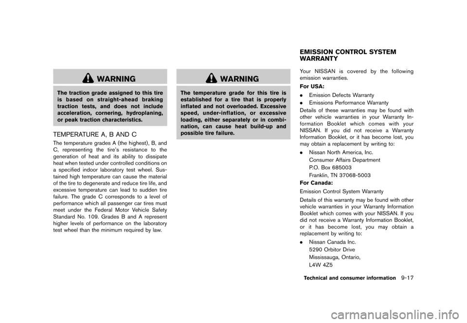 NISSAN CUBE 2013 3.G Owners Manual Black plate (317,1)
[ Edit: 2012/ 7/ 19 Model: Z12-D ]
WARNING
The traction grade assigned to this tire
is based on straight-ahead braking
traction tests, and does not include
acceleration, cornering,