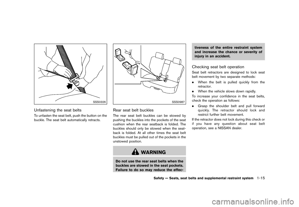 NISSAN CUBE 2013 3.G User Guide Black plate (31,1)
[ Edit: 2012/ 7/ 19 Model: Z12-D ]
SSS0326
Unfastening the seat beltsGUID-657681C0-1559-46EB-99DF-9CE68D158634To unfasten the seat belt, push the button on the
buckle. The seat belt