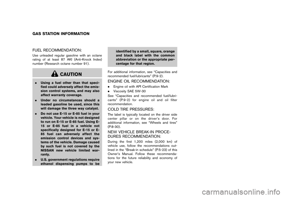 NISSAN CUBE 2013 3.G Owners Manual Black plate (329,1)
[ Edit: 2012/ 7/ 19 Model: Z12-D ]
11 Gas station information
GUID-7B1605DA-AB45-4FFD-ABE1-5212977FD7E0FUEL RECOMMENDATION:GUID-8B0158EC-7F7E-4470-8E59-2890BDA3802BUse unleaded reg