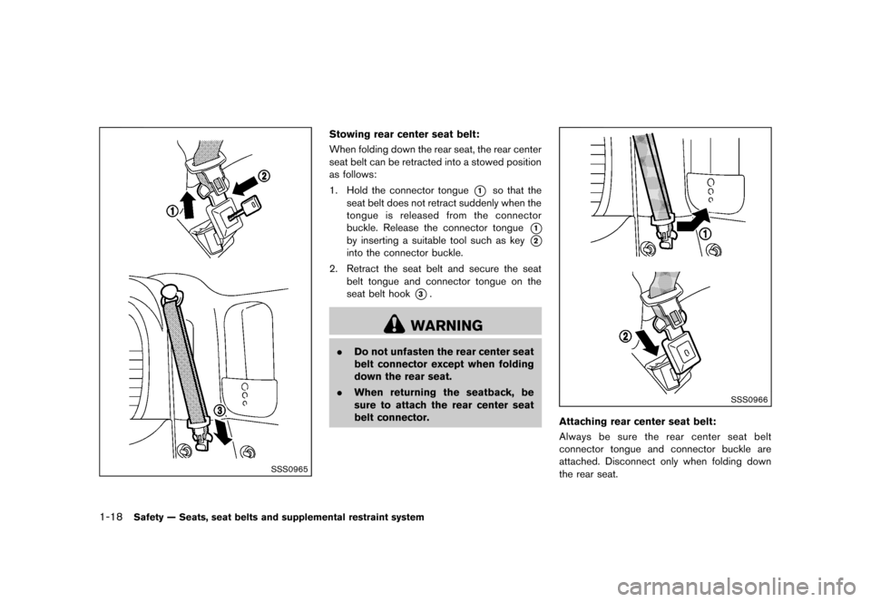 NISSAN CUBE 2013 3.G User Guide Black plate (34,1)
[ Edit: 2012/ 7/ 19 Model: Z12-D ]
1-18Safety — Seats, seat belts and supplemental restraint system
SSS0965
Stowing rear center seat belt:GUID-D73A39BF-43C8-459F-9C24-47B7F579C407