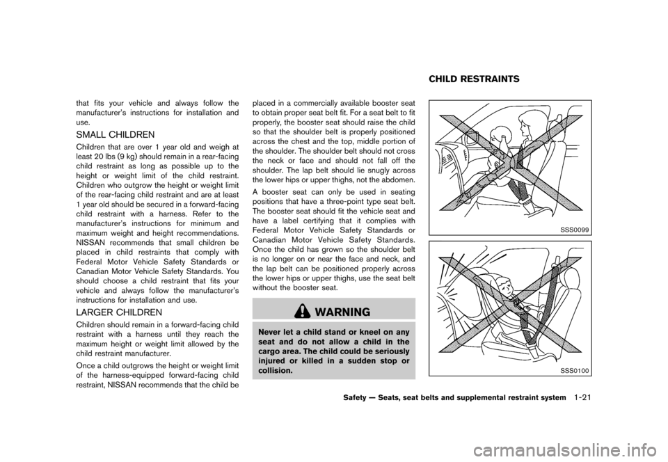 NISSAN CUBE 2013 3.G Owners Manual Black plate (37,1)
[ Edit: 2012/ 7/ 19 Model: Z12-D ]
that fits your vehicle and always follow the
manufacturer’s instructions for installation and
use.
SMALL CHILDRENGUID-5F12428A-70CC-4B9A-96D3-36