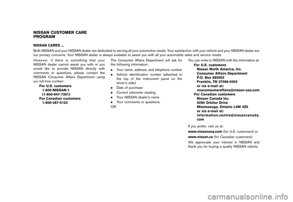 NISSAN CUBE 2013 3.G Owners Manual Black plate (6,1)
[ Edit: 2012/ 7/ 19 Model: Z12-D ]
GUID-8963BBDB-441D-4467-94B0-FA9345A15E5BNISSAN CARES ...
Both NISSAN and your NISSAN dealer are dedicated to serving all your automotive needs. Yo