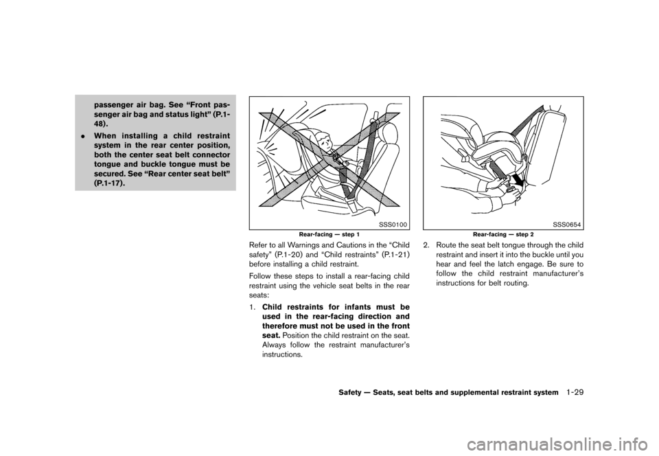 NISSAN CUBE 2013 3.G Service Manual Black plate (45,1)
[ Edit: 2012/ 7/ 19 Model: Z12-D ]
passenger air bag. See “Front pas-
senger air bag and status light” (P.1-
48) .
. When installing a child restraint
system in the rear center 