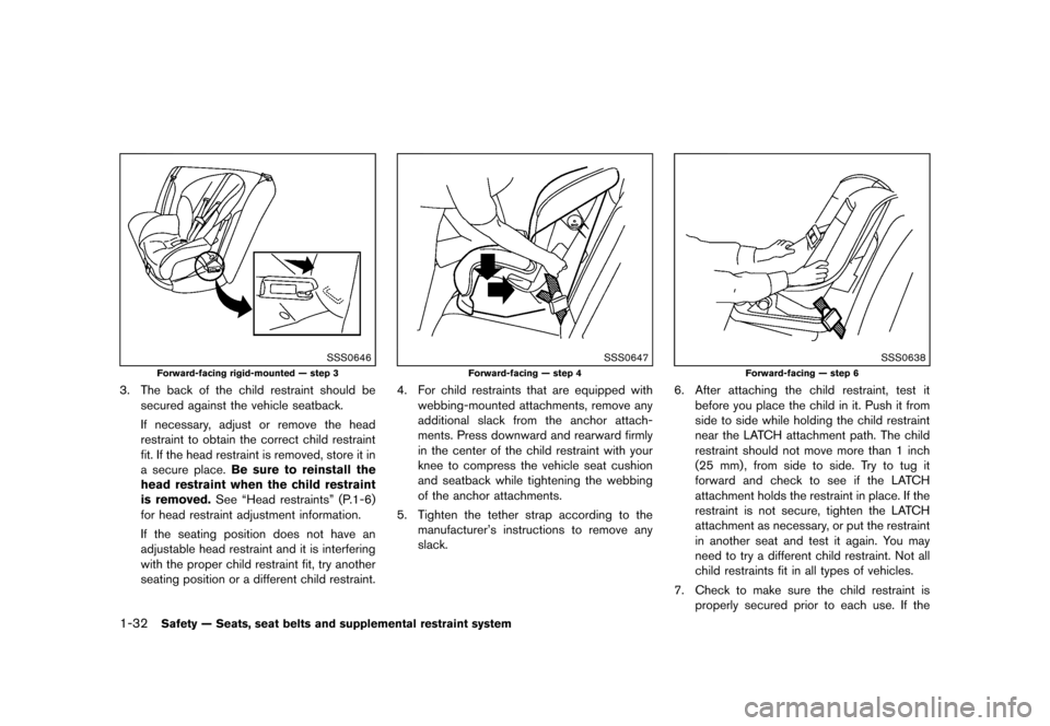 NISSAN CUBE 2013 3.G Owners Manual Black plate (48,1)
[ Edit: 2012/ 7/ 19 Model: Z12-D ]
1-32Safety — Seats, seat belts and supplemental restraint system
SSS0646
Forward-facing rigid-mounted — step 3
3. The back of the child restra