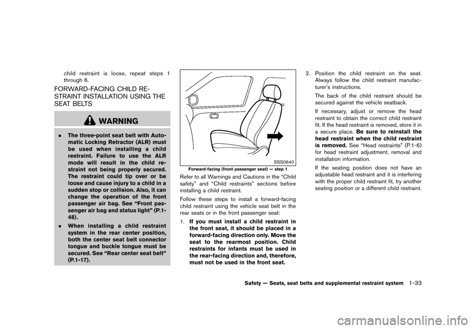NISSAN CUBE 2013 3.G Owners Manual Black plate (49,1)
[ Edit: 2012/ 7/ 19 Model: Z12-D ]
child restraint is loose, repeat steps 1
through 6.
FORWARD-FACING CHILD RE-
STRAINT INSTALLATION USING THE
SEAT BELTS
GUID-A1FF1C8B-D734-47DD-822