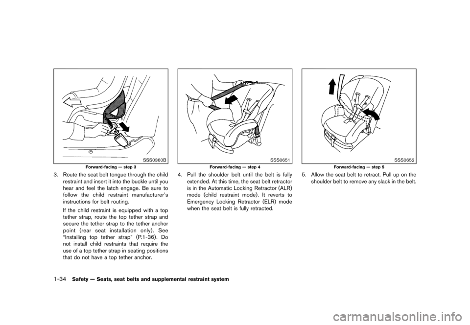 NISSAN CUBE 2013 3.G Workshop Manual Black plate (50,1)
[ Edit: 2012/ 7/ 19 Model: Z12-D ]
1-34Safety — Seats, seat belts and supplemental restraint system
SSS0360B
Forward-facing — step 3
3. Route the seat belt tongue through the ch