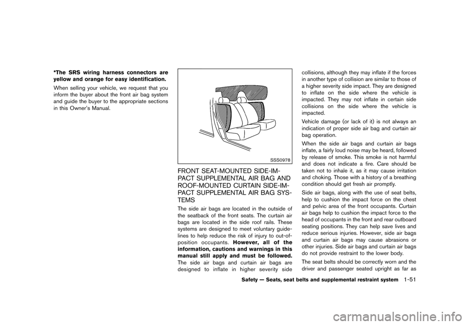 NISSAN CUBE 2013 3.G Owners Manual Black plate (67,1)
[ Edit: 2012/ 7/ 19 Model: Z12-D ]
*The SRS wiring harness connectors are
yellow and orange for easy identification.
When selling your vehicle, we request that you
inform the buyer 