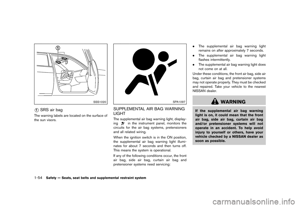 NISSAN CUBE 2013 3.G Service Manual Black plate (70,1)
[ Edit: 2012/ 7/ 19 Model: Z12-D ]
1-54Safety — Seats, seat belts and supplemental restraint system
SSS1020
*1SRS air bagGUID-2856E35F-481E-40CD-A066-0EA085E7B89EThe warning label