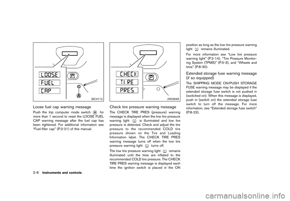 NISSAN CUBE 2013 3.G Manual PDF Black plate (78,1)
[ Edit: 2012/ 7/ 19 Model: Z12-D ]
2-6Instruments and controls
SIC4712
Loose fuel cap warning messageGUID-0A73F916-C2BD-44D0-927C-5C493DB3792BPush the trip computer mode switch*Afor