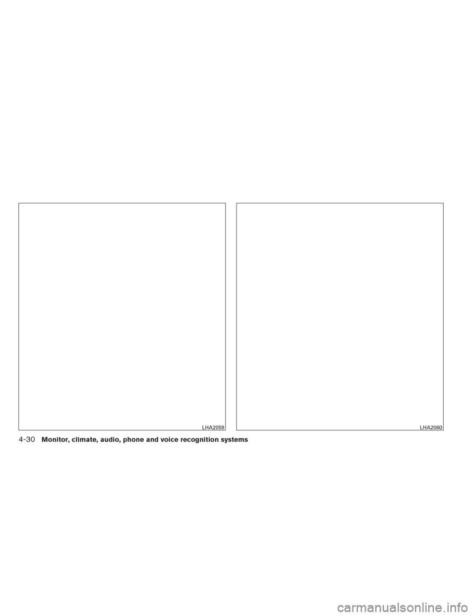 NISSAN FRONTIER 2013 D40 / 2.G Owners Manual LHA2059LHA2060
4-30Monitor, climate, audio, phone and voice recognition systems NISSAN FRONTIER 2013 D40 / 2.G Owners Manual LHA2059LHA2060
4-30Monitor, climate, audio, phone and voice recognition systems