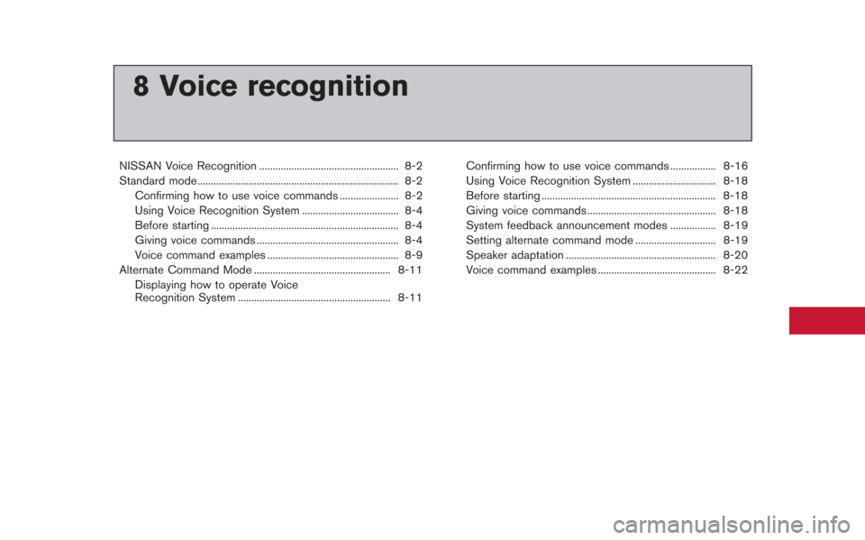 NISSAN GT-R 2013 R35 Multi Function Display Owners Manual 8 Voice recognition
NISSAN Voice Recognition .................................................... 8-2
Standard mode........................................................................\
... 8-2Conf