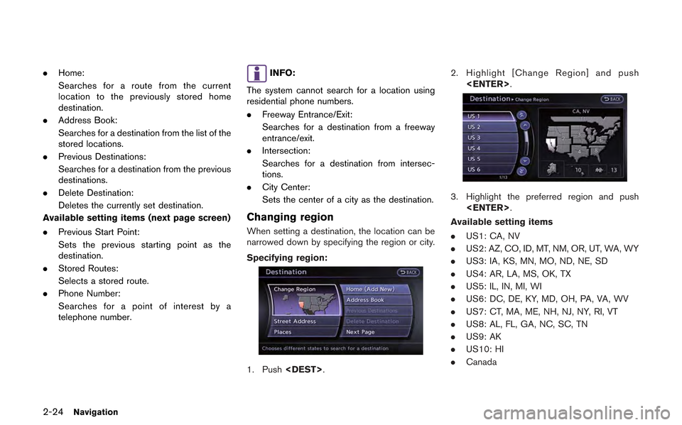 NISSAN GT-R 2013 R35 Multi Function Display Workshop Manual 2-24Navigation
.Home:
Searches for a route from the current
location to the previously stored home
destination.
. Address Book:
Searches for a destination from the list of the
stored locations.
. Prev NISSAN GT-R 2013 R35 Multi Function Display Workshop Manual 2-24Navigation
.Home:
Searches for a route from the current
location to the previously stored home
destination.
. Address Book:
Searches for a destination from the list of the
stored locations.
. Prev