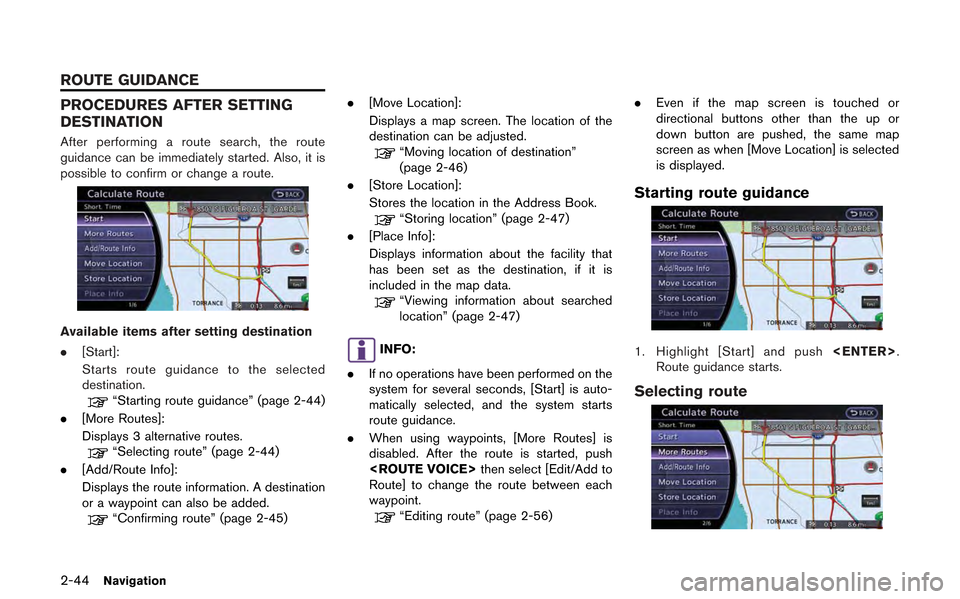 NISSAN GT-R 2013 R35 Multi Function Display Manual PDF 2-44Navigation
PROCEDURES AFTER SETTING
DESTINATION
After performing a route search, the route
guidance can be immediately started. Also, it is
possible to confirm or change a route.
Available items a