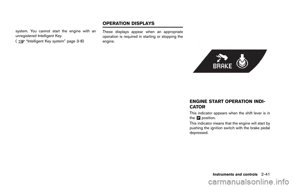 NISSAN GT-R 2013 R35 Owners Manual system. You cannot start the engine with an
unregistered Intelligent Key.
(
“Intelligent Key system” page 3-8)
These displays appear when an appropriate
operation is required in starting or stoppi NISSAN GT-R 2013 R35 Owners Manual system. You cannot start the engine with an
unregistered Intelligent Key.
(
“Intelligent Key system” page 3-8)
These displays appear when an appropriate
operation is required in starting or stoppi
