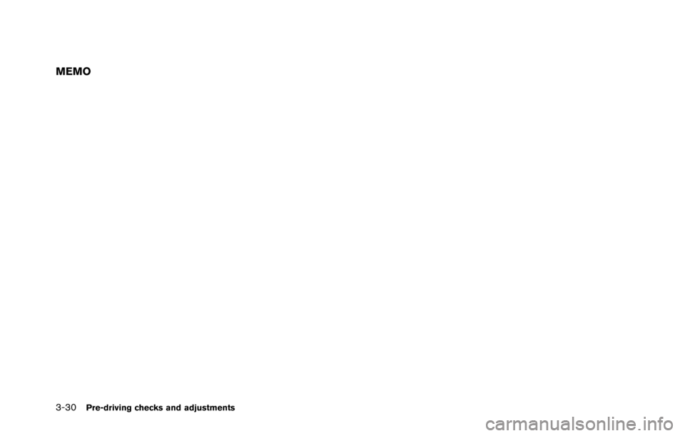 NISSAN GT-R 2013 R35 Owners Manual 3-30Pre-driving checks and adjustments
MEMO NISSAN GT-R 2013 R35 Owners Manual 3-30Pre-driving checks and adjustments
MEMO