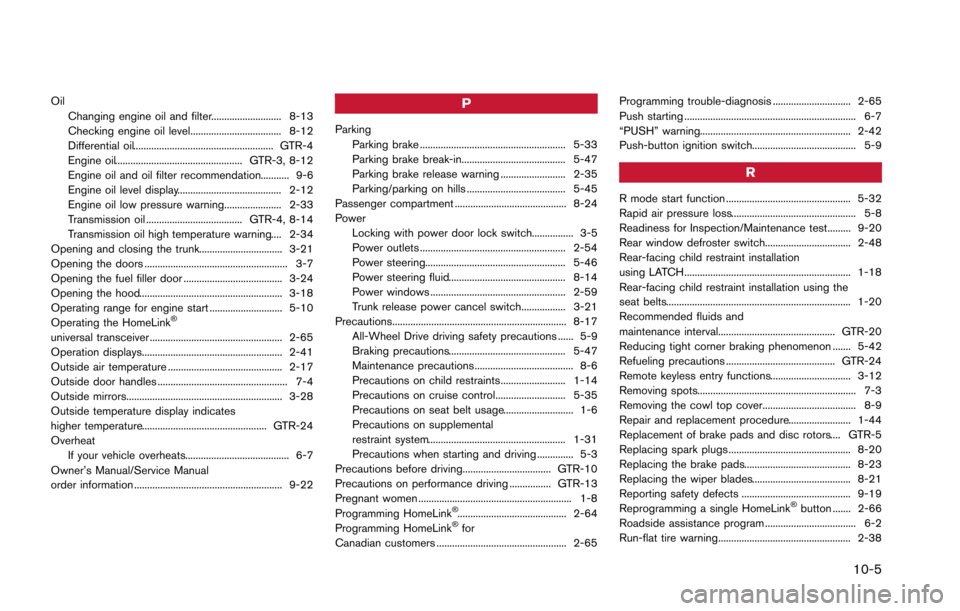 NISSAN GT-R 2013 R35 User Guide OilChanging engine oil and filter........................... 8-13
Checking engine oil level................................... 8-12
Differential oil....................................................