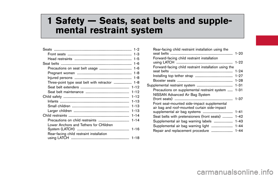 NISSAN GT-R 2013 R35 Owners Manual 1 Safety — Seats, seat belts and supple-mental restraint system
Seats ........................................................................\
................... 1-2
Front seats ..................