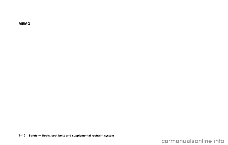 NISSAN GT-R 2013 R35 Owners Manual 1-46Safety — Seats, seat belts and supplemental restraint system
MEMO NISSAN GT-R 2013 R35 Owners Manual 1-46Safety — Seats, seat belts and supplemental restraint system
MEMO