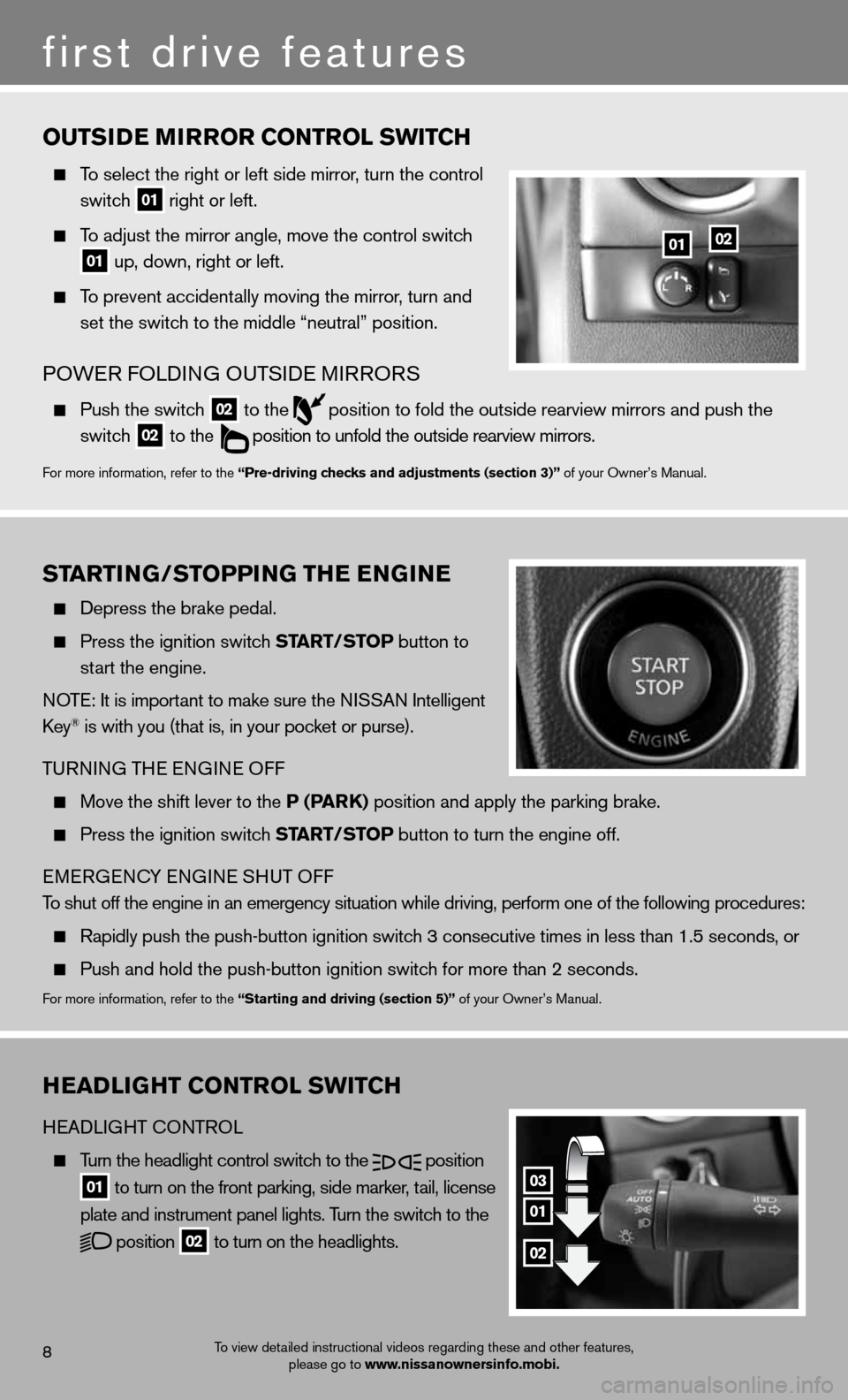 NISSAN GT-R 2013 R35 Quick Reference Guide ouTSiD e M irror coNTrol SwiT ch
  To select the right or left side mirror , turn the control 
   switch
 
01 right or left.
 
  To adjust the mirror angle, move the control switch
  
01  up, down, ri