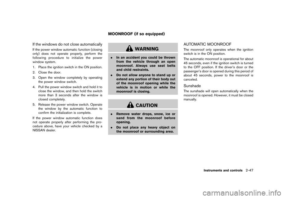 NISSAN JUKE 2013 F15 / 1.G Owners Manual Black plate (113,1)
[ Edit: 2012/ 6/ 29 Model: F15-D ]
If the windows do not close automaticallyGUID-B6340D93-45A3-48B4-BE8B-20DD3A8E0867If the power window automatic function (closing
only) does not 