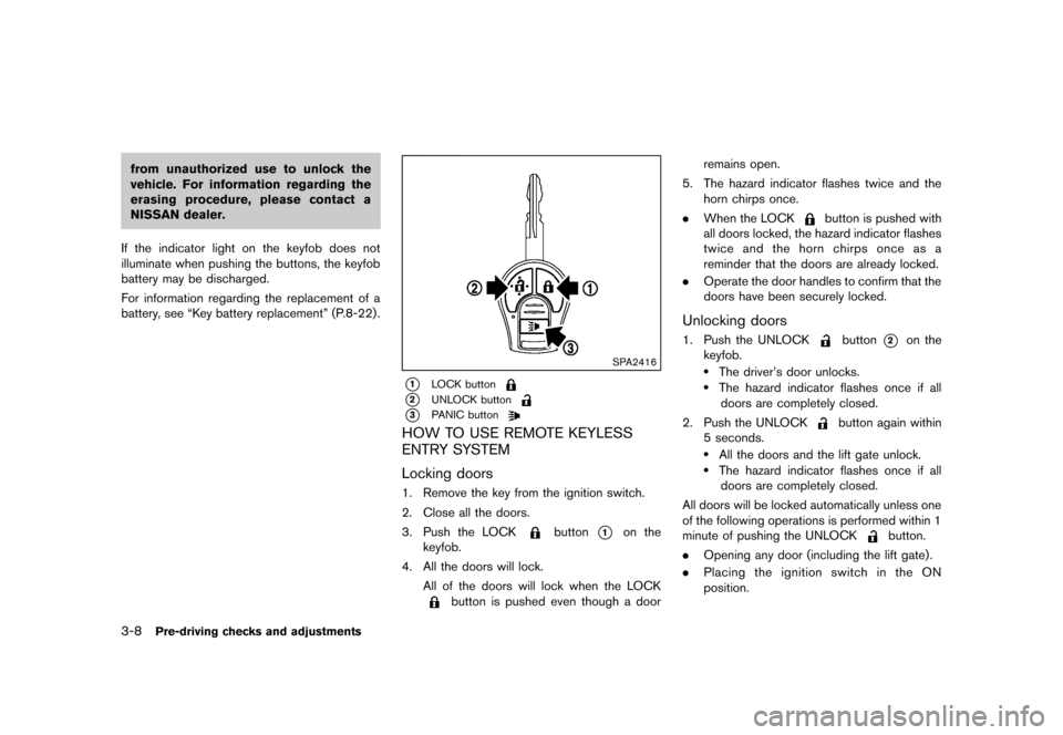 NISSAN JUKE 2013 F15 / 1.G Owners Manual Black plate (124,1)
[ Edit: 2012/ 6/ 29 Model: F15-D ]
3-8Pre-driving checks and adjustments
from unauthorized use to unlock the
vehicle. For information regarding the
erasing procedure, please contac