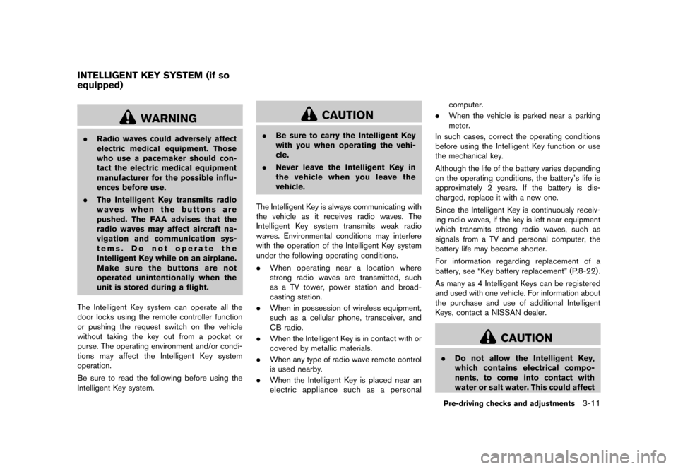 NISSAN JUKE 2013 F15 / 1.G Owners Manual Black plate (127,1)
[ Edit: 2012/ 6/ 29 Model: F15-D ]
GUID-469FCA8B-4CA7-4AE5-9396-44D8FD1027E9
WARNING
.Radio waves could adversely affect
electric medical equipment. Those
who use a pacemaker shoul