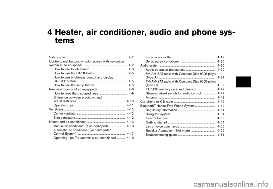 NISSAN JUKE 2013 F15 / 1.G Owners Manual Black plate (145,1)
[ Edit: 2012/ 6/ 29 Model: F15-D ]
4 Heater, air conditioner, audio and phone sys-tems
Safety note ...
........................................................................\
...