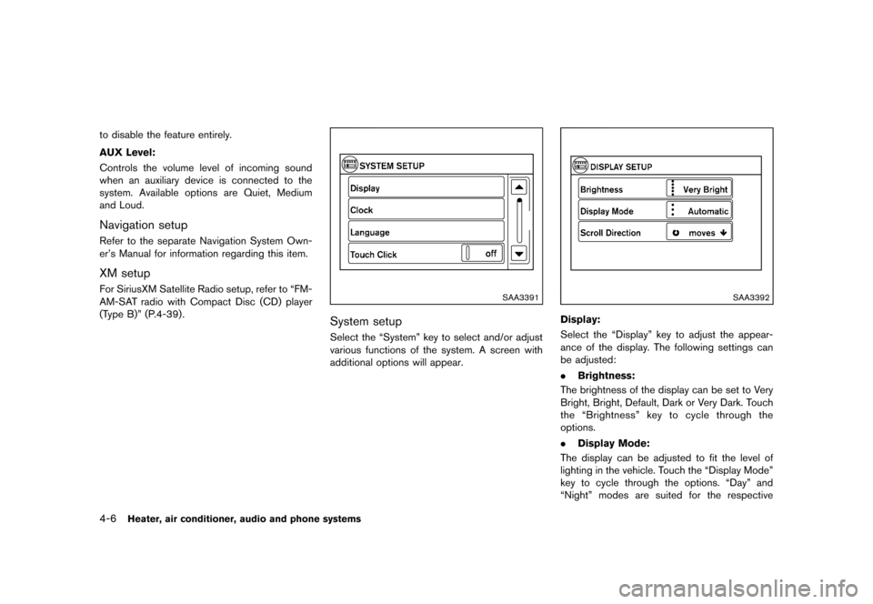 NISSAN JUKE 2013 F15 / 1.G Owners Manual Black plate (150,1)
[ Edit: 2012/ 6/ 29 Model: F15-D ]
4-6Heater, air conditioner, audio and phone systems
to disable the feature entirely.
AUX Level:
GUID-3448E018-0BC4-4D17-AD0E-3BB850F23C53Controls