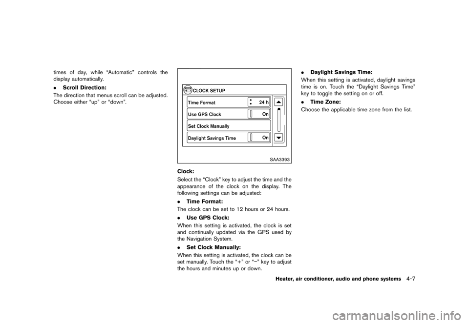 NISSAN JUKE 2013 F15 / 1.G Owners Manual Black plate (151,1)
[ Edit: 2012/ 6/ 29 Model: F15-D ]
times of day, while “Automatic” controls the
display automatically.
.Scroll Direction:
The direction that menus scroll can be adjusted.
Choos