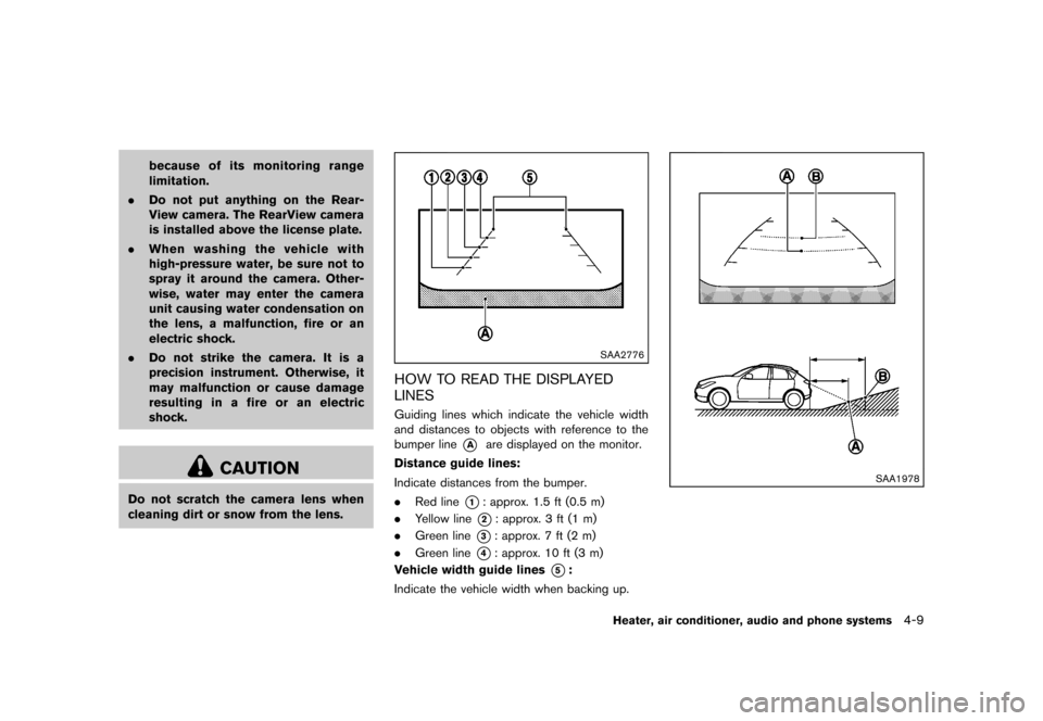 NISSAN JUKE 2013 F15 / 1.G Owners Manual Black plate (153,1)
[ Edit: 2012/ 6/ 29 Model: F15-D ]
because of its monitoring range
limitation.
. Do not put anything on the Rear-
View camera. The RearView camera
is installed above the license pl