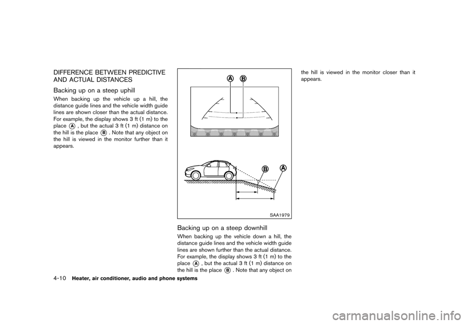 NISSAN JUKE 2013 F15 / 1.G Owners Manual Black plate (154,1)
[ Edit: 2012/ 6/ 29 Model: F15-D ]
4-10Heater, air conditioner, audio and phone systems
DIFFERENCE BETWEEN PREDICTIVE
AND ACTUAL DISTANCES
GUID-B0CBD45C-C473-4E14-9E08-0ADAA810B264