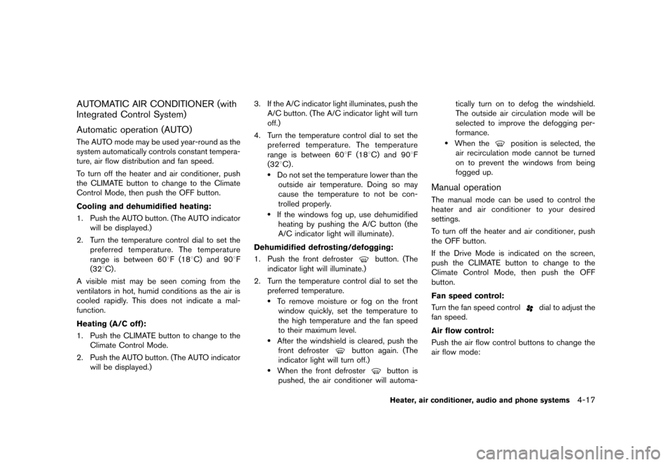 NISSAN JUKE 2013 F15 / 1.G Owners Manual Black plate (161,1)
[ Edit: 2012/ 6/ 29 Model: F15-D ]
AUTOMATIC AIR CONDITIONER (with
Integrated Control System)
GUID-E5656247-BCEF-4D17-B8ED-1DDD0B568CAB
Automatic operation (AUTO)GUID-EA5A1D8F-7A77