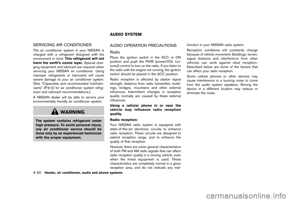 NISSAN JUKE 2013 F15 / 1.G Owners Manual Black plate (164,1)
[ Edit: 2012/ 6/ 29 Model: F15-D ]
4-20Heater, air conditioner, audio and phone systems
SERVICING AIR CONDITIONERGUID-B5C6FE62-1A42-48C1-9AE1-B0167BBB8E1AThe air conditioner system