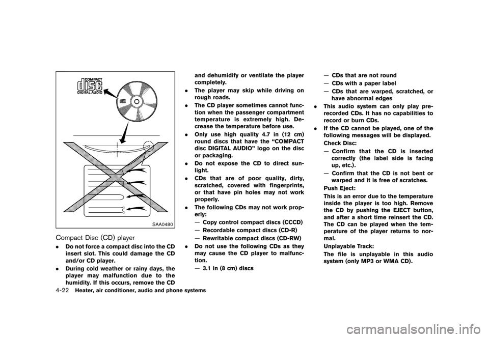 NISSAN JUKE 2013 F15 / 1.G Owners Manual Black plate (166,1)
[ Edit: 2012/ 6/ 29 Model: F15-D ]
4-22Heater, air conditioner, audio and phone systems
SAA0480
Compact Disc (CD) playerGUID-7A97F8B3-4B15-4845-953F-76679ED50BB3.Do not force a com